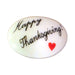 Happy Thanksgiving! porcelain goodie trinket, oval shape, 1 inch wide, with a red heart