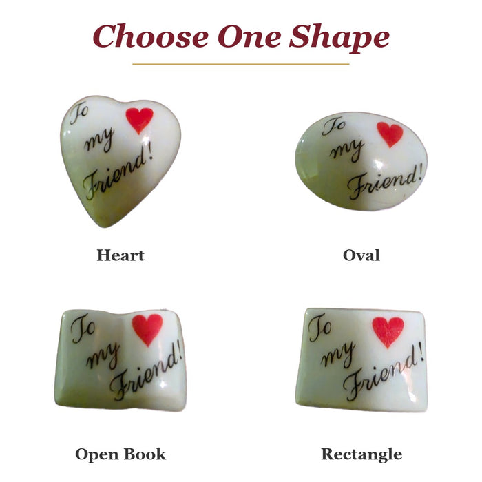 To My Friend! porcelain goodie trinkets in all shapes: heart, oval, open book and rectangle
